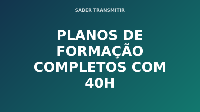 PLANOS DE FORMAÇÃO COMPLETOS COM 40H