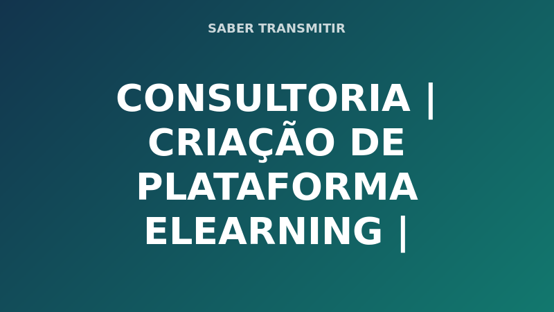CONSULTORIA | CRIAÇÃO DE PLATAFORMA ELEARNING |